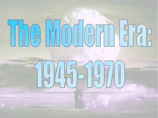 World History Presentation - The Modern Era - 1945-1970